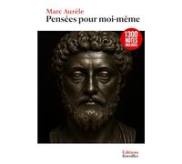 Pensées pour moi-même: Édition Collector enrichie de 1300 notes