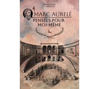 Pensées Pour Moi-Même, Marc Aurèle: Traduction française du classique