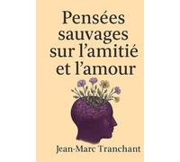 Pensées sauvages sur l'amour et l'amitié