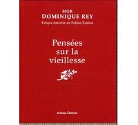 Pensées sur la vieillesse: La maturité, la sagesse, le temps, l'offrande, la souffrance, la mort, l'espérance, la joie, la foi, l'éternité