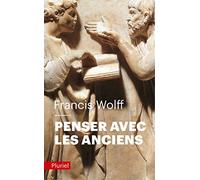 Penser avec les Anciens: Un trésor de toujours