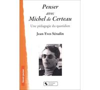Penser avec Michel de Certeau: Une pédagogie du quotidien