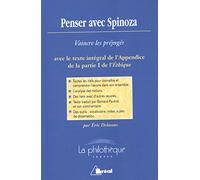 Penser avec Spinoza: Vaincre les préjugés : Analyse et commentaire de l'Appendice de la partie I de l'Ethique