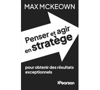 Penser et agir en stratège pour obtenir des résultats exceptionnels