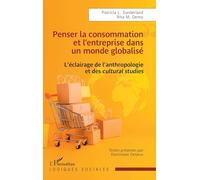 Penser la consommation et l’entreprise dans un monde globalisé: L’éclairage de l’anthropologie et des cultural studies