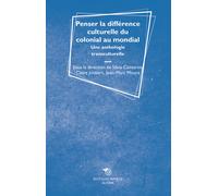 Penser la différence culturelle du colonial au mondial. Une anthologie tra...
