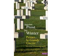 Penser la Grande Guerre: Un essai d'historiographie