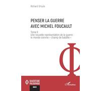 Penser la guerre avec Michel Foucault: Tome II Une nouvelle représentation de la guerre : le monde comme « champ de bataille »: Tome 2, Une nouvelle ... guerre : le monde comme "champ de bataille"