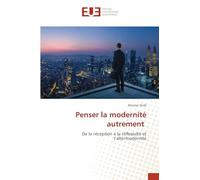 Penser la modernité autrement: De la réception à la réflexivité et l'altermodernité
