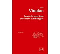 Penser la technique avec Marx et Heidegger