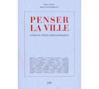 PENSER LA VILLE: Choix de Textes Philosophiques