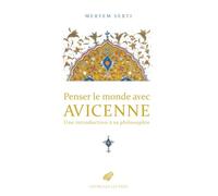 Penser le monde avec Avicenne: Une introduction à sa philosophie