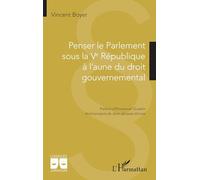 Penser le Parlement sous la Ve République à l'aune du droit gouvernemental