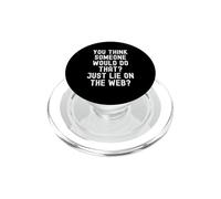 pensi che qualcuno lo farebbe solo mentire sul web Witty PopSockets PopGrip per MagSafe