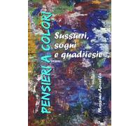 Pensieri a colori. Sussurri, sogni e quardiesie