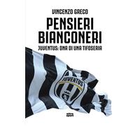 Pensieri bianconeri. Juventus: DNA di una tifoseria [Paperback] [Jan 23, 2026] G