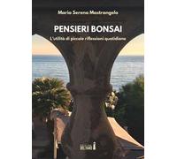 Pensieri bonsai. L'utilità di piccole riflessioni quotidiane