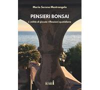 Pensieri bonsai. L'utilità di piccole riflessioni quotidiane