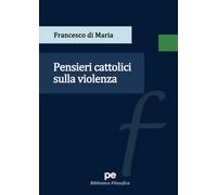Pensieri cattolici sulla violenza - Di Maria Francesco