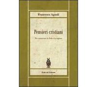 Pensieri cristiani. Per conservare la fede e la ragione