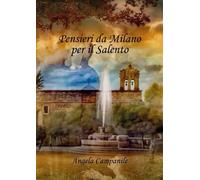 Pensieri da Milano per il Salento - Angela Campanile
