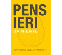 Pensieri da niente: controsensi della vita moderna