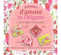 Pensieri d'amore in origami. L'arte di piegare romantici biglietti. Con gadget