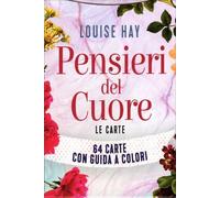 PENSIERI DEL CUORE. LE CARTE - LOUISE HAY