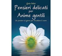 Pensieri delicati per anime gentili