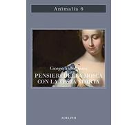 PENSIERI DELLA MOSCA CON LA TESTA STORTA - VALLORTIGARA GIORGIO - Adelphi