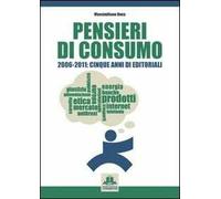 Pensieri di consumo 2006-2011. Cinque anni di editoriali