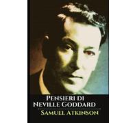 Pensieri di Neville Goddard: Conferenze e Tecniche di Manifestazione