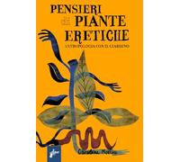 Pensieri di piante eretiche. Antropologia con il giardino
