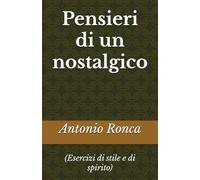 Pensieri di un nostalgico: Esercizi di stile e di spirito