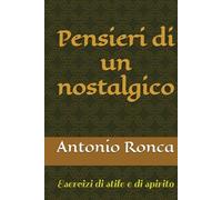 Pensieri di un nostalgico: Esercizi di stile e di spirito