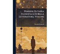 Pensieri Di Varia Filosofia E Di Bella Letteratura, Volume 7...