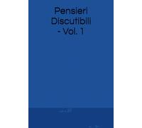 Pensieri Discutibili - Vol. 1