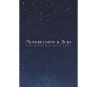 Pensieri dopo il Buio: APPUNTI DELL’ANIMA RACCOLTI NELL’ORA PIÙ QUIETA