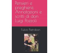 Pensieri e preghiere. Annotazioni e scritti di don Luigi Pozzoli