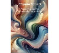 Pensieri e sorrisi in miscela imperfetta [Paperback] [Dec 05, 2024] Minari, Stef