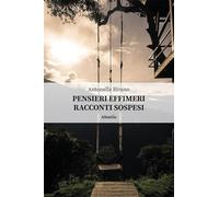 Pensieri effimeri. Racconti sospesi - NUOVO