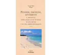Pensieri, emozioni, sentimenti. E, perché no, forse anche un po' di poesia di sana ironia e di utili, simpatiche banalità. Vol. 5