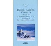 Pensieri, emozioni, sentimenti. E, perché no, forse anche un po'di poesia di sana ironia e di utili, simpatiche banalità. Vol. 2