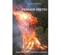 Pensieri eretici. Saggi brevi contro l'ortodossia progressista