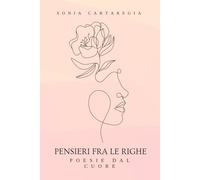 Pensieri fra le righe: Poesie dal cuore