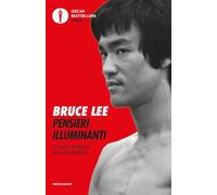 Pensieri illuminanti. La saggezza di Bruce Lee per la vita quotidiana