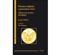 Pensieri implicito e percezione visiva. Abbozzo di un'ottica psicologica -...