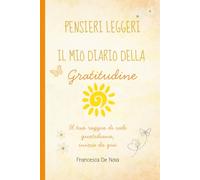 Pensieri leggeri-Il mio diario della gratitudine: Un viaggio quotidiano di mindfulness e crescita personale con esercizi guidati, affermazioni positive e mandala da colorare.