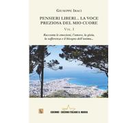 Pensieri liberi... La voce preziosa del mio Cuore: Volume I: Vol. 1