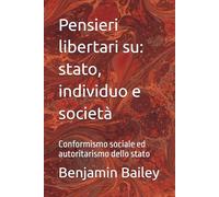 Pensieri libertari su: stato, individuo e società: Conformismo sociale ed autoritarismo dello stato